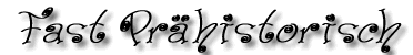 Pr&auml;historisches